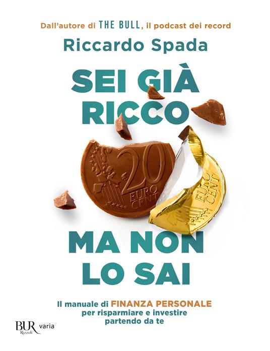  Riccardo Spada Sei già ricco ma non lo sai. Il manuale di finanza personale per risparmiare e investire partendo da te